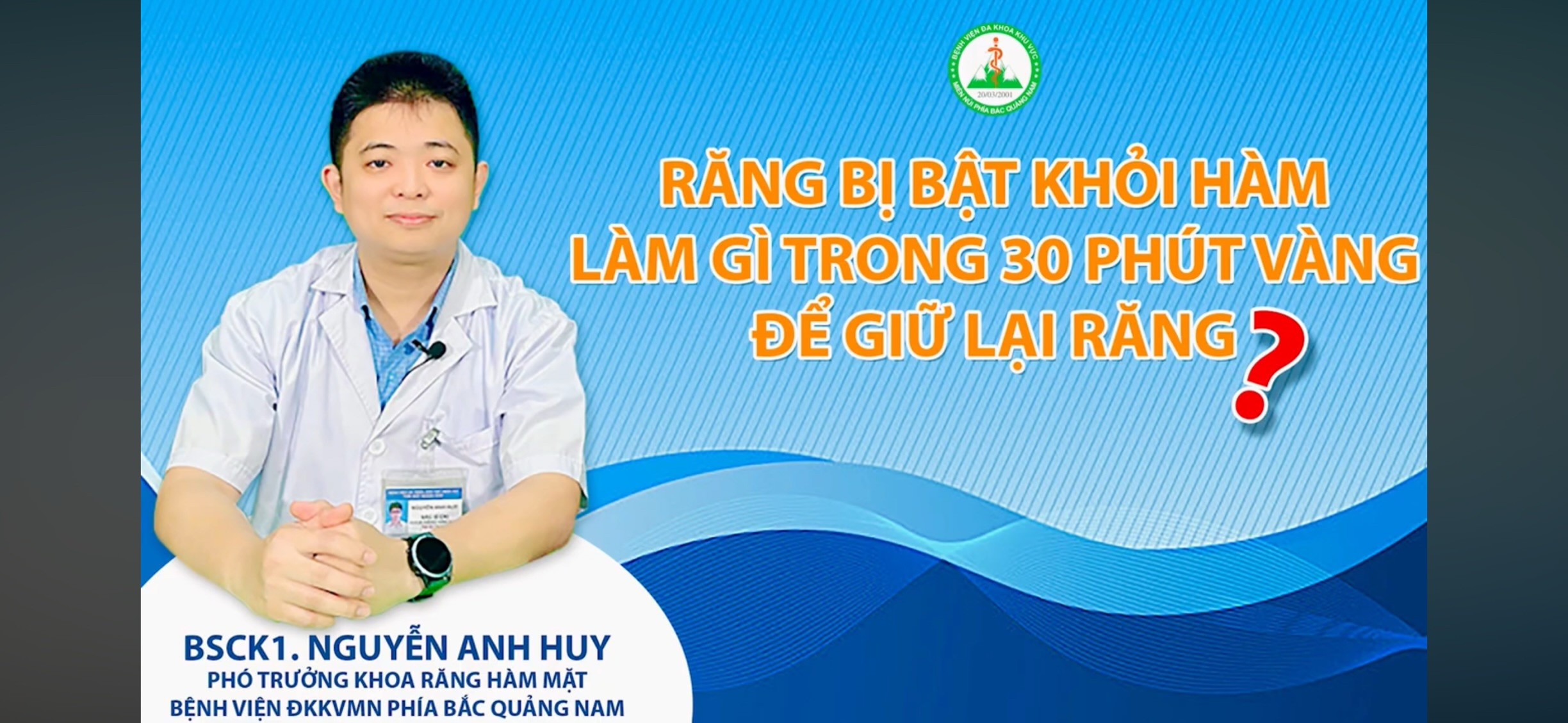 Chương trình tư vấn sức khoẻ: Cách xử trí khi răng bị bật ra khỏi hàm